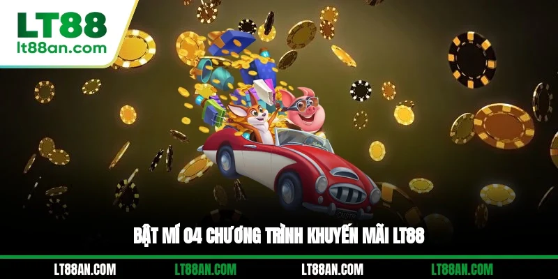 Bật mí 04 chương trình khuyến mãi LT88