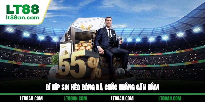 Bí kíp soi kèo bóng đá chắc thắng cần nắm