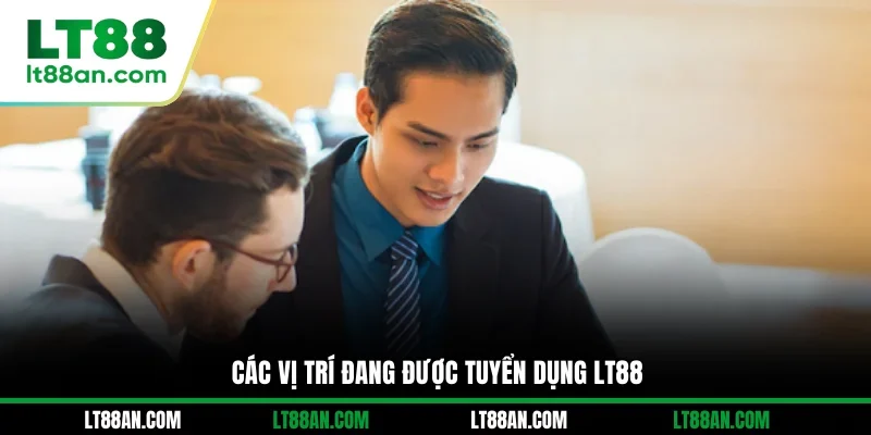 Các vị trí đang được tuyển dụng LT88