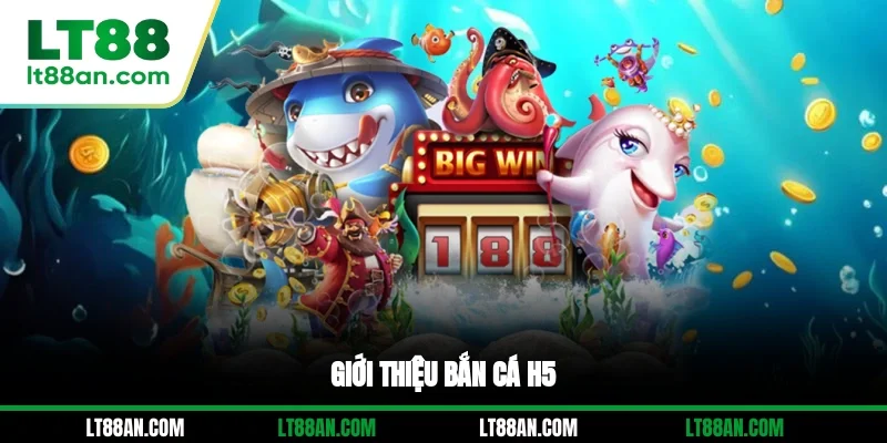 Giới thiệu bắn cá H5