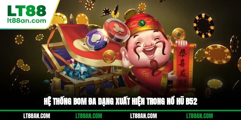 Hệ thống bom đa dạng xuất hiện trong nổ hũ B52