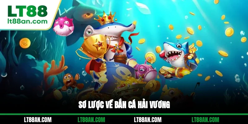 Sơ lược về bắn cá Hải Vương