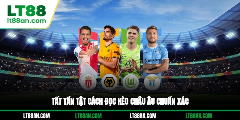 Tất tần tật cách đọc kèo châu Âu chuẩn xác