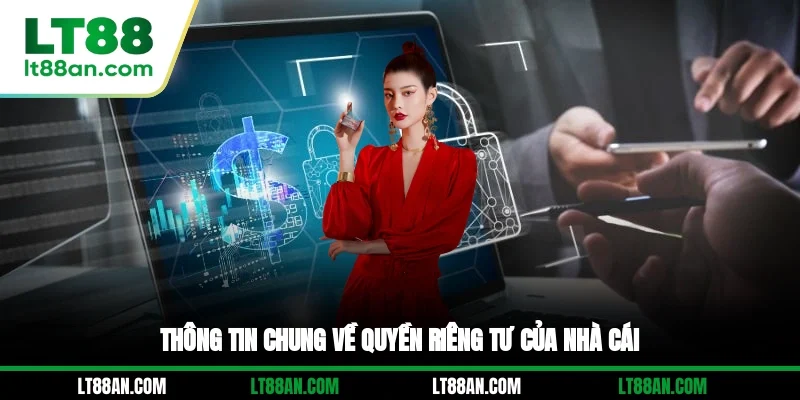 Thông tin chung về quyền riêng tư của nhà cái