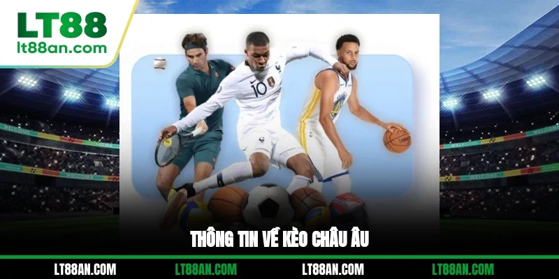 Thông tin về kèo châu Âu