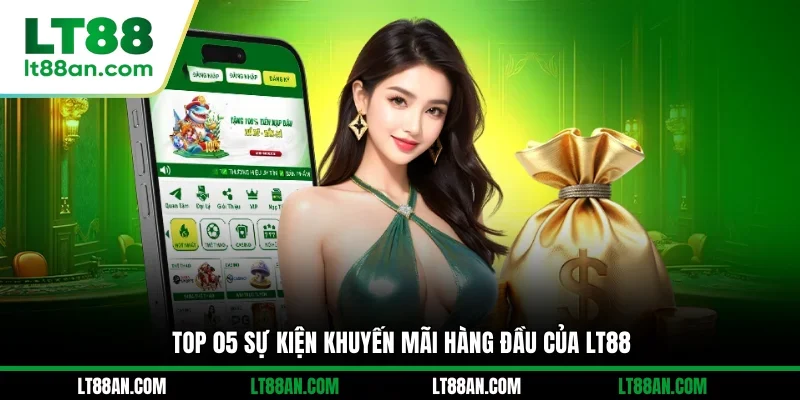 Top 05 sự kiện khuyến mãi hàng đầu của LT88
