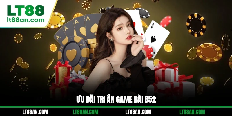 Ưu đãi tri ân game bài B52